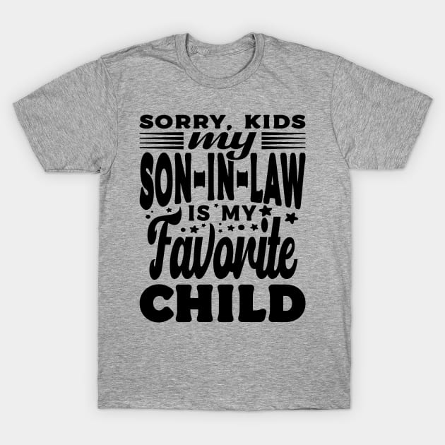 Sorry Kids My Son In Law Fathers Day Text Black T-Shirt by JaussZ